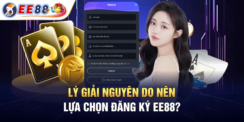 Hướng Dẫn Đăng Ký EE88 Nhanh Chóng 2025 3 Lý giải nguyên do nên lựa chọn đăng ký EE88
