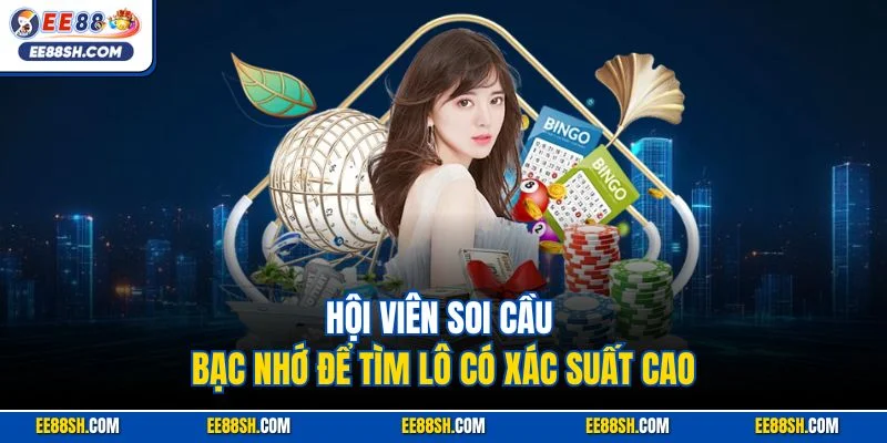 Lô Đề Online EE88 | Loại Hình Quay Cầu Xổ Số Đặc Sắc 2025 4 Hội viên soi cầu bạc nhớ để tìm lô có xác suất cao