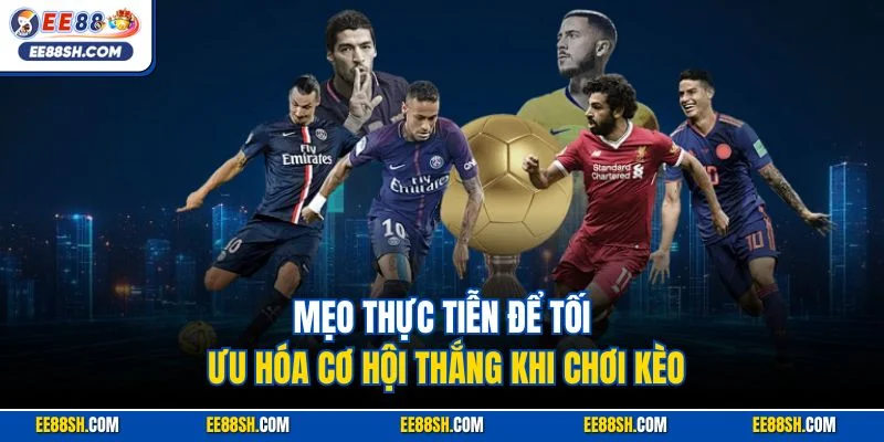 Kèo Đồng Nửa Tại EE88 – Chiến Thuật Đặt Cược Hay Nhất 2025 4 Mẹo thực tiễn để tối ưu hóa cơ hội thắng khi chơi kèo