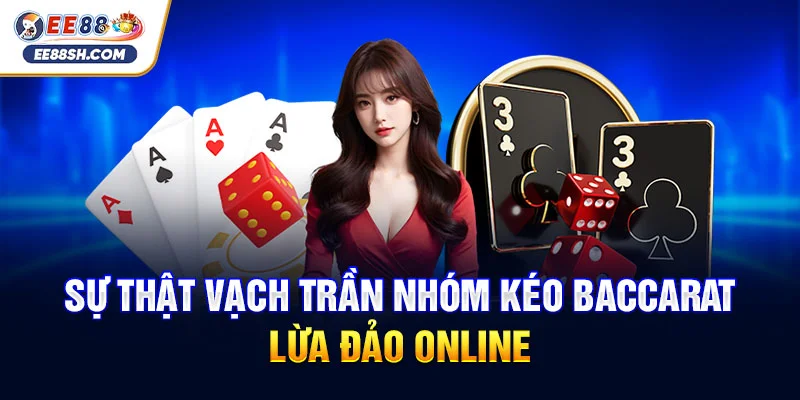 Sự Thật Vạch Trần Nhóm Kéo Baccarat Lừa Đảo Online 1 Sự Thật Vạch Trần Nhóm Kéo Baccarat Lừa Đảo Online