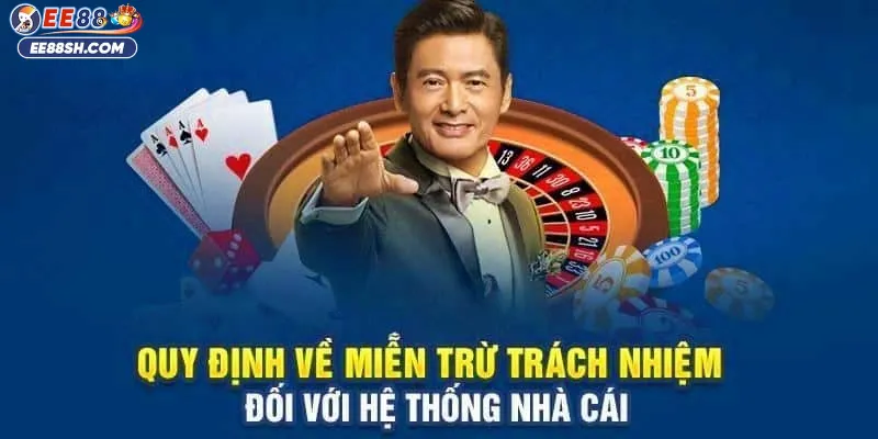 Miễn Trừ Trách Nhiệm EE88 – Hướng Dẫn Chi Tiết Cho Hội Viên 1 Tại sao miễn trừ trách nhiệm quan trọng